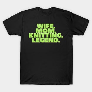 Wife Mom Knitting Legend T-Shirt